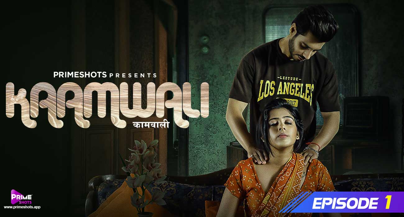 Kaamwali E1 Hindi Hot Web Series – PrimeShots